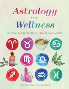 Astrology for Wellness: Star Sign Guides for Body, Mind & Spirit Vitality (Farber Monte)(Paperback)