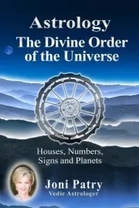 Astrology - The Divine Order of the Universe: Houses, Numbers, Signs and Planets (Patry Joni)(Paperback)