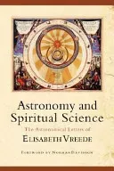 Astronomy and Spiritual Science: The Astronomical Letters of Elisabeth Vreede (Vreede Elisabeth)(Paperback)