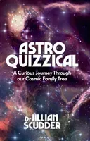 Astroquizzical: A Curious Journey Through Our Cosmic Family Tree (Scudder Jillian)(Pevná vazba)