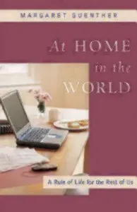 At Home in the World: A Rule of Life for the Rest of Us (Guenther Margaret)(Paperback)