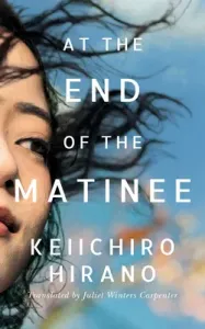 At the End of the Matinee (Hirano Keiichiro)(Paperback)