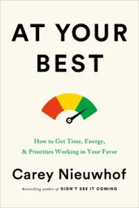 At Your Best: How to Get Time, Energy, and Priorities Working in Your Favor (Nieuwhof Carey)(Pevná vazba)