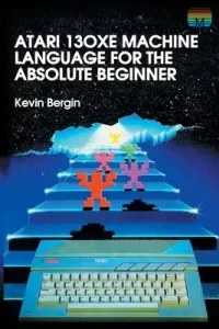 Atari 130XE Machine Language for the Absolute Beginner (Bergin Kevin)(Paperback)