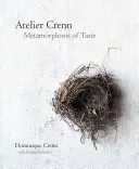 Atelier Crenn: Metamorphosis of Taste (Crenn Dominique)(Pevná vazba)