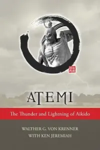 Atemi: The Thunder and Lightning of Aikido (Von Krenner Walther)(Paperback)