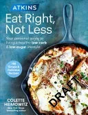 Atkins: Eat Right, Not Less - Your personal guide to living a healthy low-carb and low-sugar lifestyle (Heimowitz Colette)(Paperback / softback)