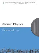 Atomic Physics (Foot Christopher J.)(Paperback)