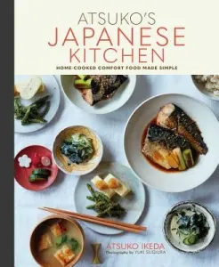 Atsuko's Japanese Kitchen: Home-Cooked Comfort Food Made Simple (Ikeda Atsuko)(Pevná vazba)