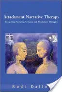 Attachment Narrative Therapy: Integrating Systemic, Narrative and Attachment Approaches (Dallos Rudi)(Paperback)