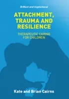 Attachment, Trauma and Resilience (Cairns Kate)(Paperback / softback)