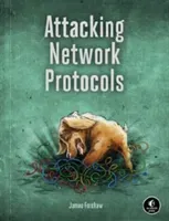 Attacking Network Protocols: A Hacker's Guide to Capture, Analysis, and Exploitation (Forshaw James)(Paperback)