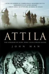 Attila: The Barbarian King Who Challenged Rome (Man John)(Paperback)