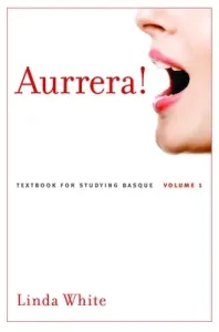 Aurrera!, 1: A Textbook for Studying Basque, Volume 1 (White Linda)(Paperback)