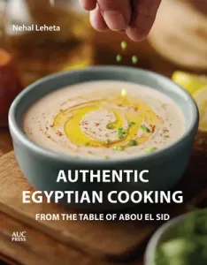 Authentic Egyptian Cooking: From the Table of Abou El Sid (Leheta Nehal)(Paperback)