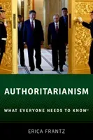 Authoritarianism: What Everyone Needs to Know(r) (Frantz Erica)(Paperback)