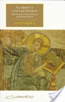 Authority and the Sacred: Aspects of the Christianisation of the Roman World (Brown Peter)(Paperback)