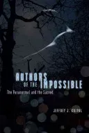 Authors of the Impossible: The Paranormal and the Sacred (Kripal Jeffrey J.)(Paperback)