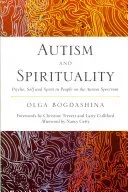 Autism and Spirituality: Psyche, Self and Spirit in People on the Autism Spectrum (Bogdashina Olga)(Paperback)