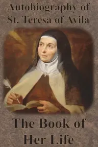 Autobiography of St. Teresa of Avila - The Book of Her Life (Teresa of Avila St)(Paperback)