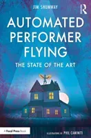 Automated Performer Flying: The State of the Art (Shumway Jim)(Paperback)