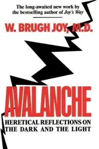 Avalanche: Heretical Reflections on the Dark and the Light (Joy W. Brugh)(Paperback)