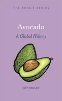 Avocado: A Global History (Miller Jeff)(Pevná vazba)