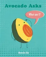 Avocado Asks - What Am I? (Abe Momoko)(Paperback / softback)