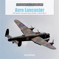 Avro Lancaster: RAF Bomber Command's Heavy Bomber in World War II (MacKay Ron)(Pevná vazba)