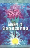 Awaken to Superconsciousness: How to Use Meditation for Inner Peace, Intuitive Guidance, and Greater Awareness (Kriyananda Swami)(Paperback)