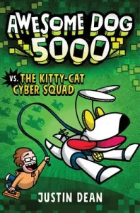 Awesome Dog 5000 vs. the Kitty-Cat Cyber Squad (Book 3) (Dean Justin)(Pevná vazba)
