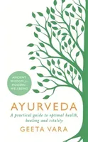 Ayurveda - Ancient wisdom for modern wellbeing (Vara Geeta)(Paperback / softback)