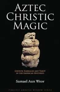 Aztec Christic Magic (Aun Weor Samael)(Paperback)