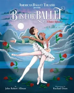 B Is for Ballet: A Dance Alphabet (American Ballet Theatre) (Allman John Robert)(Pevná vazba)