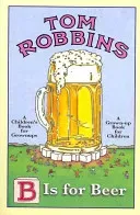 B Is For Beer (Robbins Tom)(Paperback / softback)