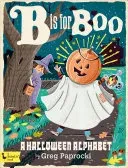 B Is for Boo: A Halloween Alphabet: A Halloween Alphabet (Paprocki Greg)(Board Books)