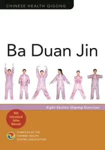 Ba Duan Jin: Eight-Section Qigong Exercises (Association Chinese Health Qigong)(Paperback)