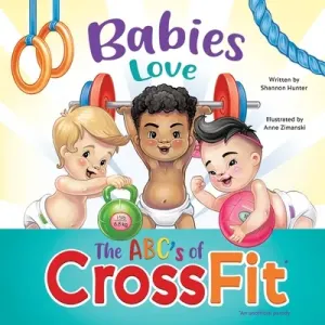 Babies Love the ABCs of CrossFit (Hunter Shannon)(Paperback)