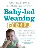 Baby-led Weaning Cookbook - Over 130 delicious recipes for the whole family to enjoy (Rapley Gill)(Pevná vazba)