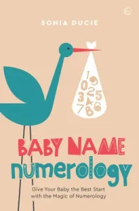 Baby Name Numerology: Give Your Baby the Best Start with the Magic of Numbers (Ducie Sonia)(Paperback)