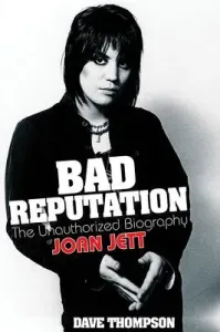 Bad Reputation: The Unauthorized Biography of Joan Jett (Thompson Dave)(Paperback)