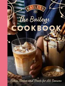 Baileys Cookbook - Bakes, Cakes and Treats for All Seasons (Baileys)(Pevná vazba)