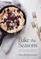 Bake the Seasons: Sweet and Savoury Dishes to Enjoy Throughout the Year (Dilonardo Marcella)(Paperback)