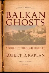 Balkan Ghosts: A Journey Through History (Kaplan Robert D.)(Paperback)