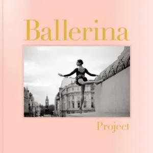 Ballerina Project: (Ballerina Photography Books, Art Fashion Books, Dance Photography) (Shitagi Dane)(Pevná vazba)