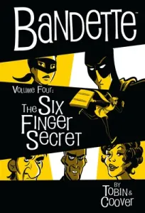 Bandette Volume 4: The Six Finger Secret (Tobin Paul)(Pevná vazba)