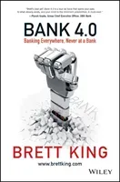 Bank 4.0: Banking Everywhere, Never at a Bank (King Brett)(Pevná vazba)