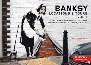 Banksy Locations and Tours Volume 1: A Collection of Graffiti Locations and Photographs in London, England (Banksy Banksy)(Paperback)