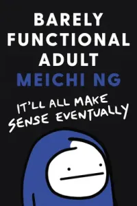 Barely Functional Adult: It'll All Make Sense Eventually (Ng Meichi)(Pevná vazba)