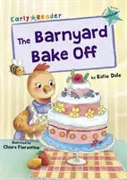 Barnyard Bake Off - (Turquoise Early Reader) (Dale Katie)(Paperback / softback)